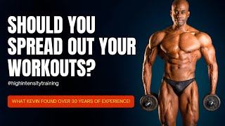 Should You Spread Out Your Workouts? High Intensity Training Tips. #naturalbodybuilding