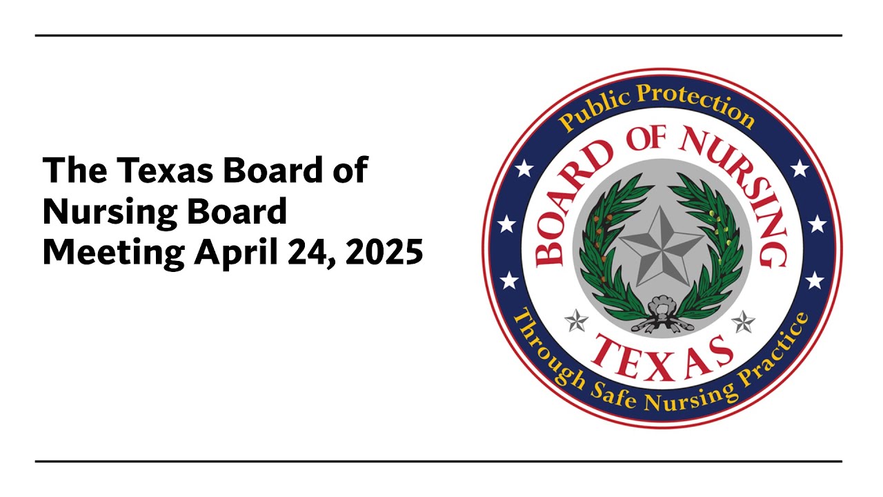 April 24, 2025 - Texas Board of Nursing Board Meeting - YouTube