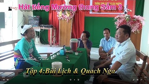 Tập 4 -  Hát tiếng Mường ở Thung Sấm 3:  Cúc Phương   Bùi Lich  & Quach Nga