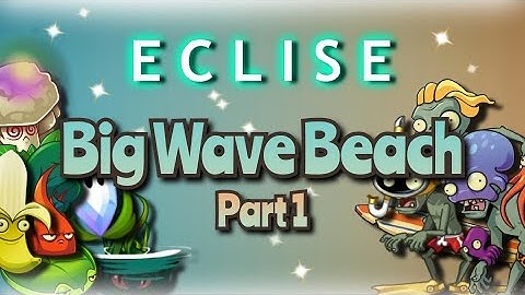 Undead Sea! - Big Wave Beach Pt. 1 | PvZ 2 : Eclise 1.9