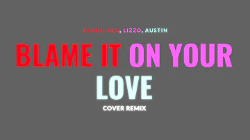 blame it on your love (charli xcx cover)