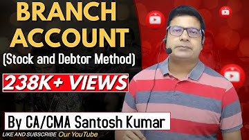BRANCH ACCOUNT | Stock and debtor method | by CA/CMA Santosh kumar