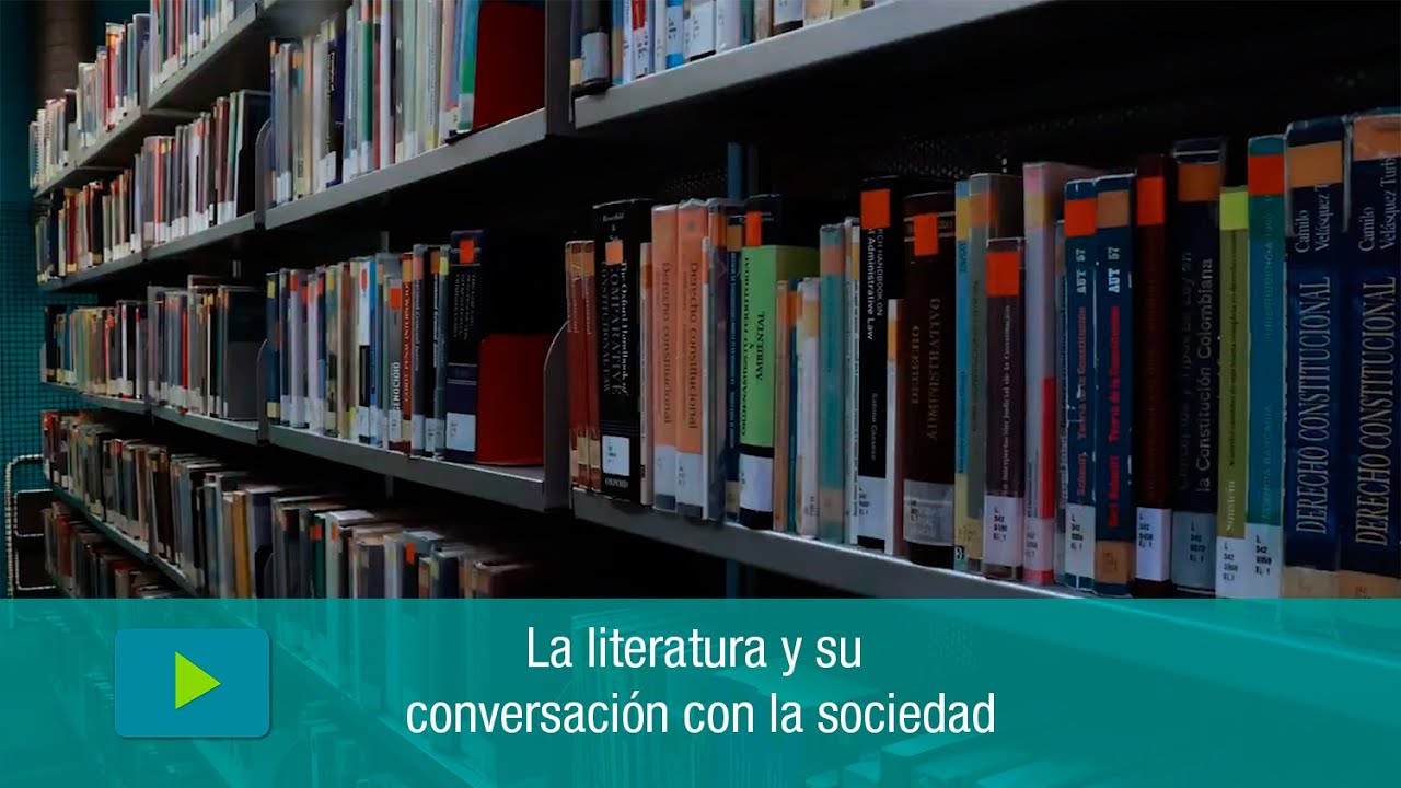 La literatura y su conversación con la sociedad - YouTube