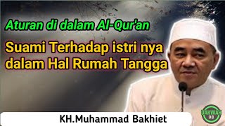 Aturan di dalam Al-Qur'an ❗ suami Terhadap istri nya dalam Hal Rumah Tangga || KH.Muhammad Bakhiet