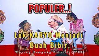 POPULER - Lek KARYO Menjadi Buah Bibir - Wayang Kampung Sebelah (WKS)