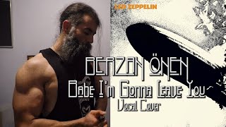 Led Zeppelin - Babe I’m Gonna Leave You (Berzan Önen vocal cover+isolated vocals)