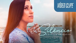 Em Silencio Clipe Oficial Geovana Pessatto Conforto de Deus para sua vida clipeg
