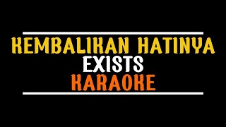 KEMBALIKAN HATINYA EXISTS - HD KARAOKE
