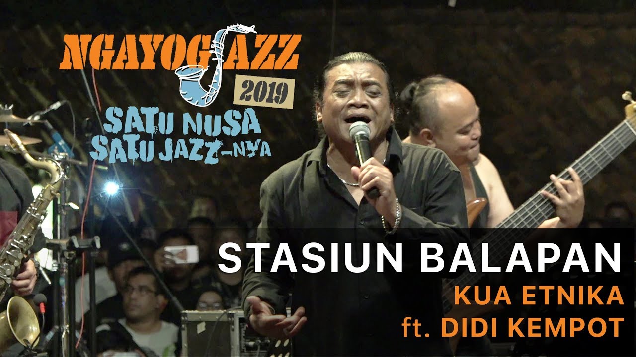 STASIUN BALAPAN - KUA ETNIKA ft. Didi Kempot - NGAYOGJAZZ 2019