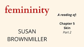 Femininity By Susan Brownmiller Ch 5 Skin Part 2 A Reading