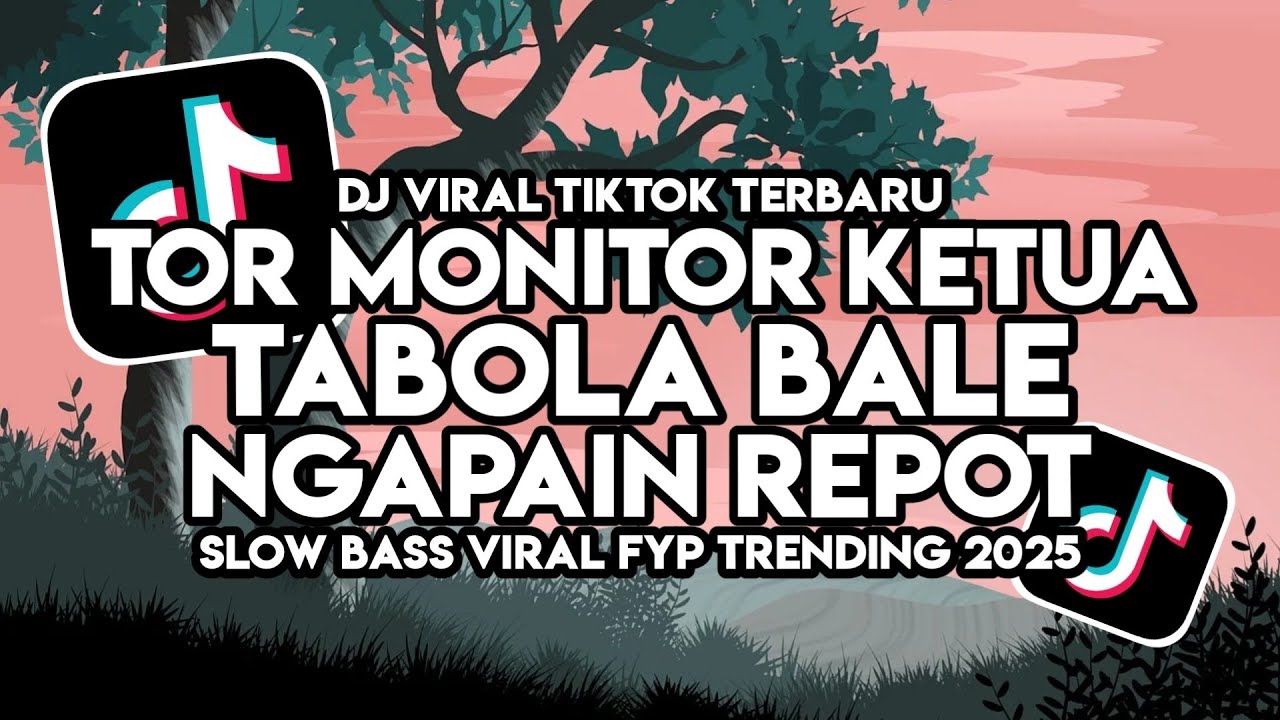 DJ TOR MONITOR KETUA X TABOLA BALE X NGAPAIN REPOT SLOW VIRAL TIKTOK TERBARU 2025