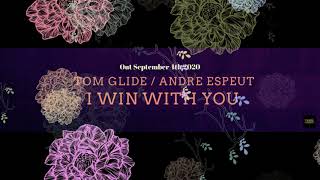 Tom Glide Andre Espeut I Win With You