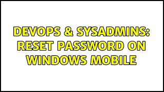 DevOps & SysAdmins: Reset password on Windows Mobile Wealth