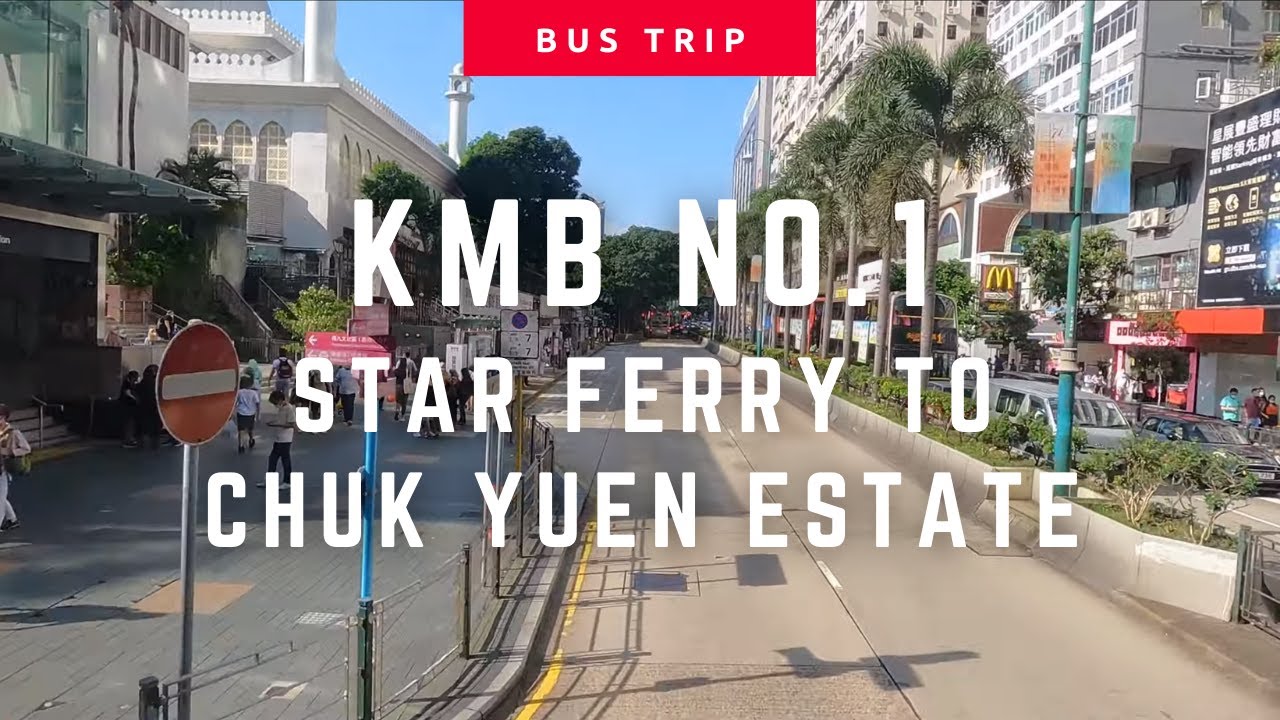 4K | HK Bus Trip | KMB Route No. 1 Star Ferry to Chuk Yuen Estate 九巴1號線 天星碼頭至竹園邨