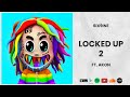 6ix9ine - Locked Up 2 ft. Akon