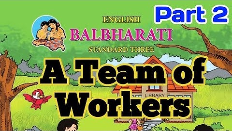 English | A team of Workers | Part 2 | Std 3 | Balbharti | Maharashtra State Board