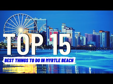 TOP 15 BEST Things To Do in Myrtle Beach (2023) | Travel Guide