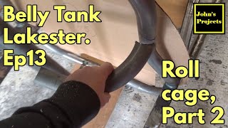 Roll Cage Part 2 Belly Tank Lakester Ep.13
