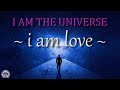 I Am The Universe ✤ I AM LOVE ✤ Universal Healing Energy ✤ Positive Vibration