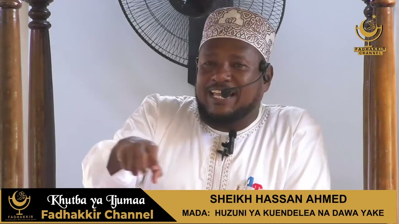 HUZUNI YA KUENDELEA NA DAWA YAKE / SHEIKH HASSAN AHMED