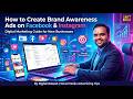 How to Create Brand Awareness Ads for a New Business on Facebook &amp; Instagram | Digital Marketing