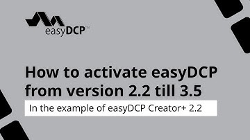 How to activate easyDCP from version 2.2 to 3.5
