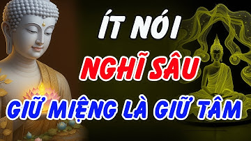 Phật Dạy: Nói Ít, Nghĩ Sâu, Giữ Miệng Giữ Tâm – Bí Mật Của Người Có Phước, Có An Lạc Thật Sự