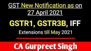 Big Relaxation GST New Notification Date Extended till May 2021 for GSTR1, GSTR3B, IFF