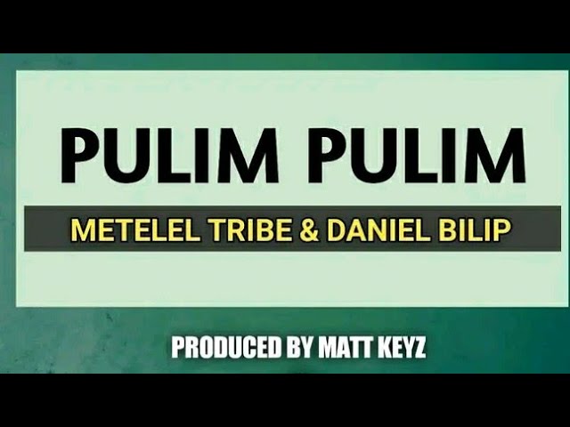 PULIM PULIM - Matelel Tribe Feat. Daniel Bilip (PNG Music 2023) class=
