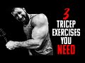 3 Tricep Exercises (YOU NEED FOR GROWTH!!)