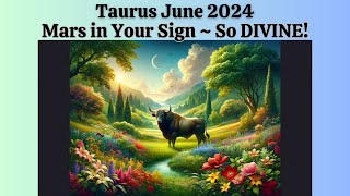 Taurus June 2024 MARS in YOUR SIGN ~ SO DIVINE! Plus Gemini LIGHTS up Your $$ World screenshot 2