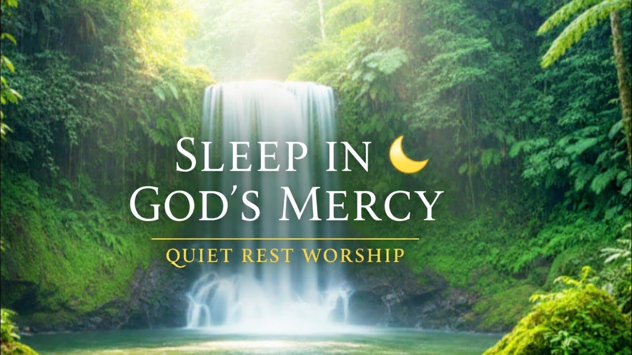 God of Endless Mercy & God of My Quiet Rest | Deep Sleep Soaking Worship 