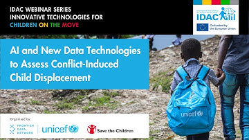 IDAC Webinar Series #1: AI & New Data Technologies to Assess Conflict-Induced Child Displacement