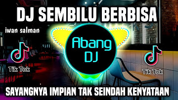 DJ SEMBILU BERBISA REMIX VIRAL TIKTOK TERBARU 2022 SAYANGNYA IMPIAN TAK SEINDAH KENYATAAN