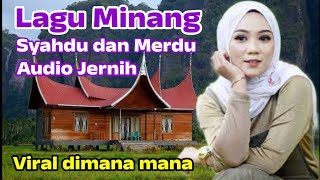 Download lagu LAGU MINANG SYAHDU DAN MERDU VIRAL DIMANA MANA AUDIO SANGAT JERNIH