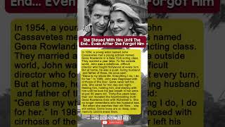 Gena Rowlands Stayed With John Cassavetes Until The End... Even After She Forgot Him