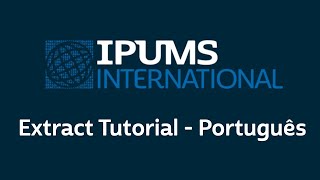 IPUMS International: Extract System Tutorial - Portuguese
