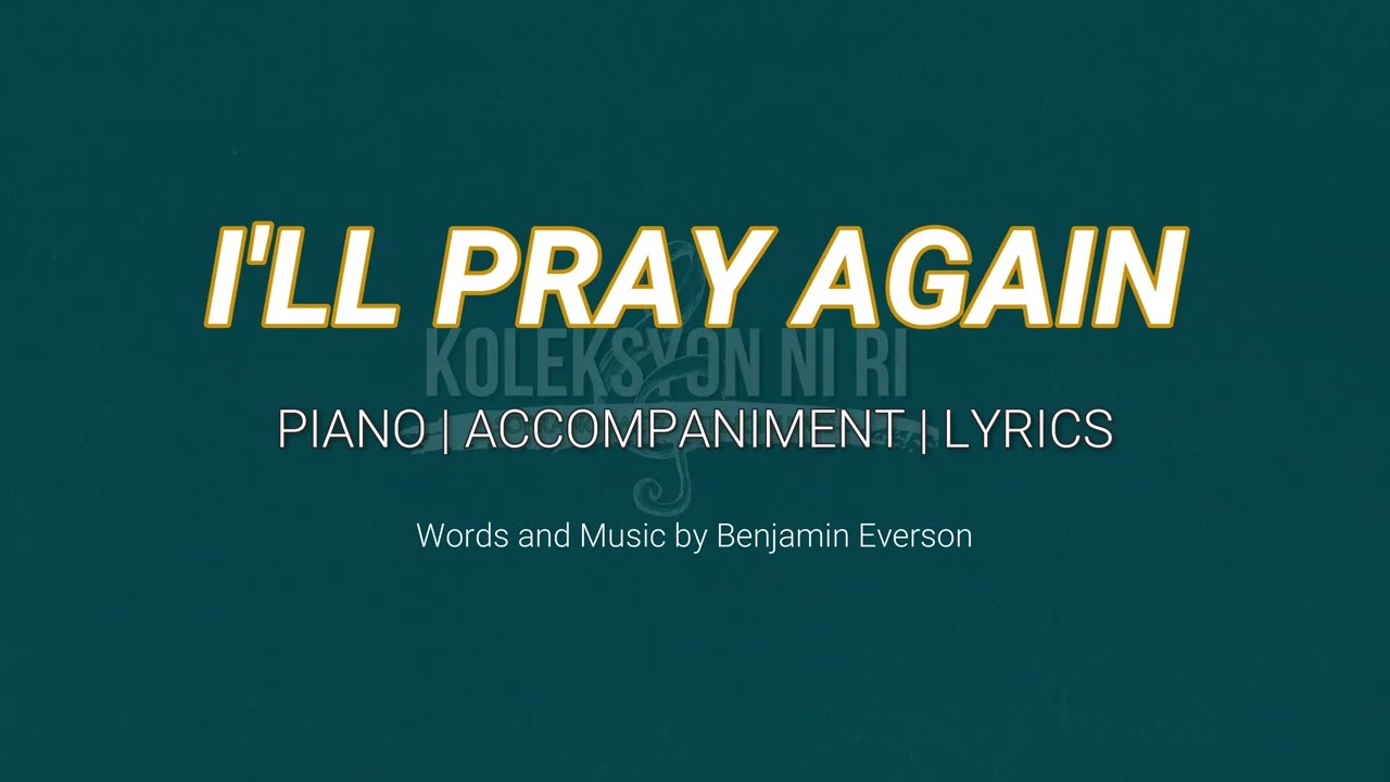 I'll Pray Again | Piano | Accompaniment | Lyrics