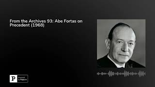 From the Archives 93: Abe Fortas on Precedent (1968)