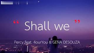 Percy - shall we ft 4our, GENA DESOUZA