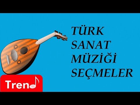 Türk Sanat Müziği Şarkıları Seçmeler