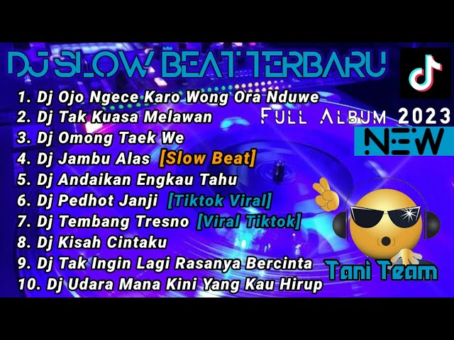 Dj Slow Beat Rimex Campuran , Dj Ojo Ngece Karo Wong Ora Nduwe x Dj Tak Kuasa Melawan class=