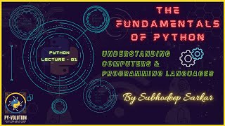 Python Fundamentals | Understanding Computers & Programming Languages | By Subhodeep Sarkar