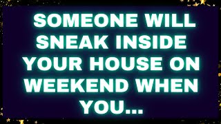 God message Someone will sneak inside your house on weekend when you...  #godmessages #loa