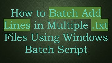 How to Batch Add Lines in Multiple .txt Files Using Windows Batch Script