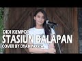 Download Lagu STASIUN BALAPAN - DIDI KEMPOT (Cover by Dyah Novia)