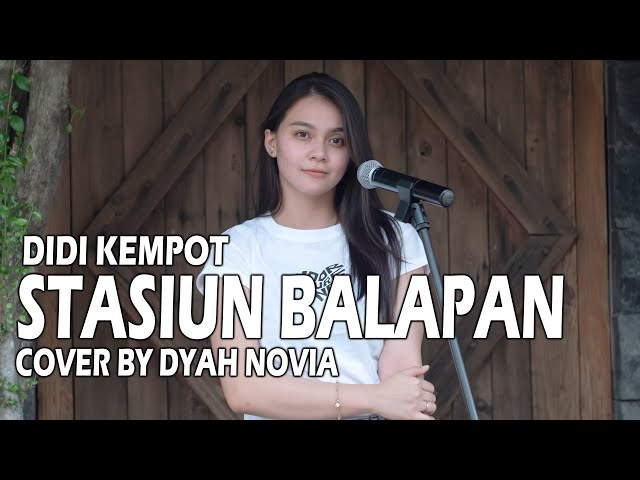 STASIUN BALAPAN - DIDI KEMPOT (Cover by Dyah Novia) class=