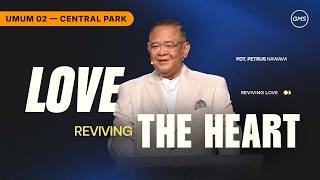 IBADAH UMUM 2 | LOVE REVIVING THE HEART - PDT. PETRUS NAWAWI (GMS CENTRAL PARK)