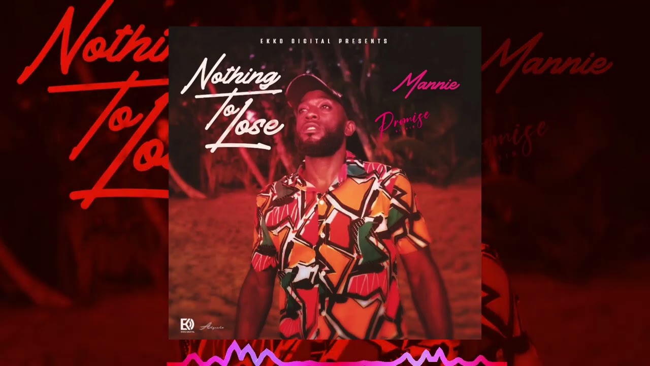 Mannie - Nothing To Lose (Promise Riddim)