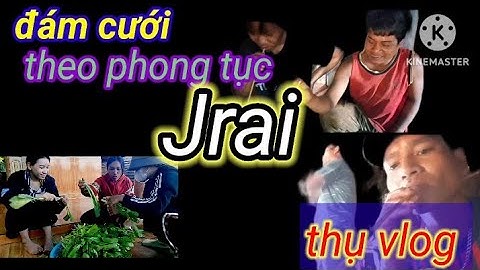 (((ĐÁM CƯỚI KHỦNG))) Theo phong tục người Jrai///81©©✓} #thuvlog✅